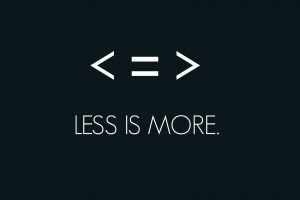 “Less…is More!”